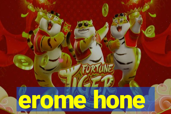 erome hone